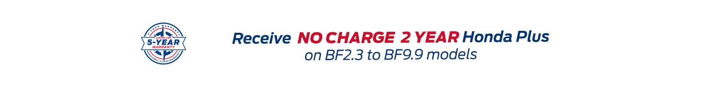 Receive No Charge 2 Year Honda Plus on BF2.3 to BF9.9 models